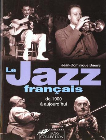 Couverture du livre « Le jazz francais de 1900 a aujourd'hui » de Brierre J-D. aux éditions Hors Collection