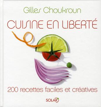Couverture du livre « Cuisine en liberté » de Gilles Choukroun aux éditions Solar