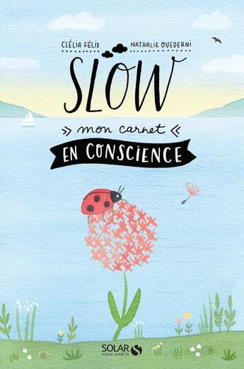 Couverture du livre « Slow ; mon carnet en conscience » de Nathalie Ouederni et Clelia Felix aux éditions Solar