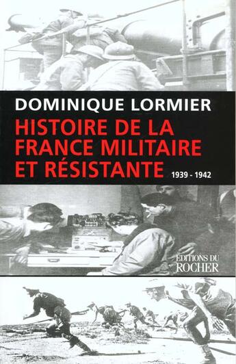 Couverture du livre « Histoire de la france militaire et resistante » de Dominique Lormier aux éditions Rocher