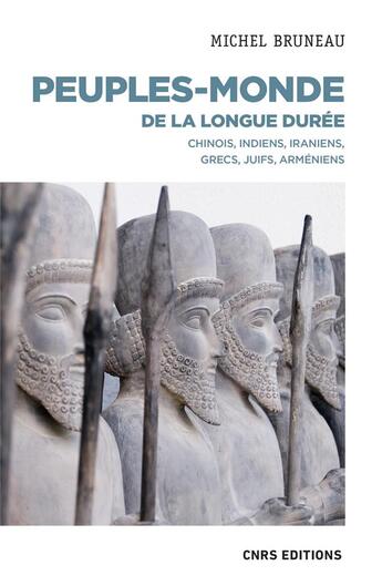 Couverture du livre « Peuples-monde de la longue durée : Chinois, Indiens, Iraniens, Grecs, Juifs, Arméniens » de Michel Bruneau aux éditions Cnrs