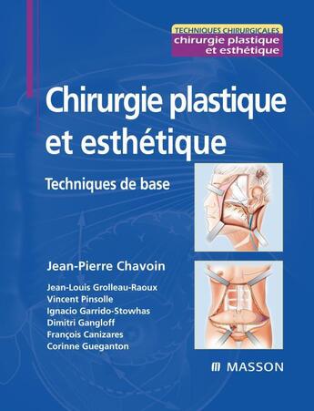 Couverture du livre « Chirurgie plastique : Techniques de base » de Jean-Pierre Chavoin aux éditions Elsevier-masson