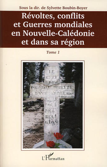 Couverture du livre « Révoltes, conflits et guerres mondiales en Nouvelle-Calédonie et dans sa région t.1 » de Sylvette Boubin-Boyer aux éditions L'harmattan