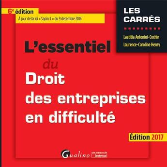 Couverture du livre « L'essentiel du droit des entreprises en difficulté (édition 2017) » de Laurence-Caroline Henry et Laetitia Antonini-Cochin aux éditions Gualino