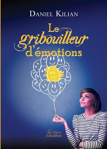 Couverture du livre « Le gribouilleur d'émotions » de Daniel Kilian aux éditions Amalthee