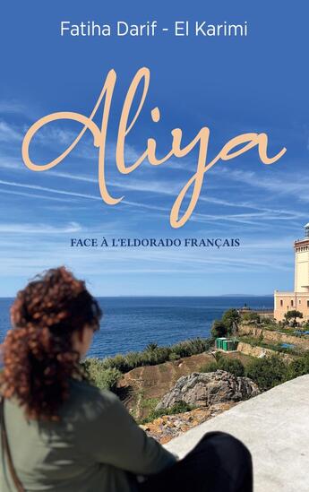 Couverture du livre « Aliya : Face à l'éldorado français » de Fatiha Darif-El Karimi aux éditions Books On Demand