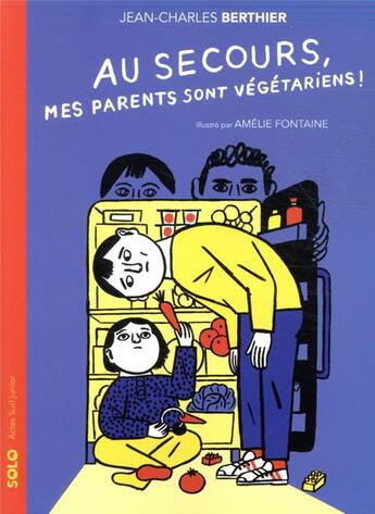 Couverture du livre « Au secours, mes parents sont végétariens ! » de Amelie Fontaine et Jean-Charles Berthier aux éditions Actes Sud Jeunesse