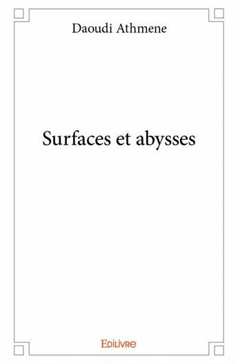 Couverture du livre « Surfaces et abysses » de Daoudi Athmene aux éditions Edilivre