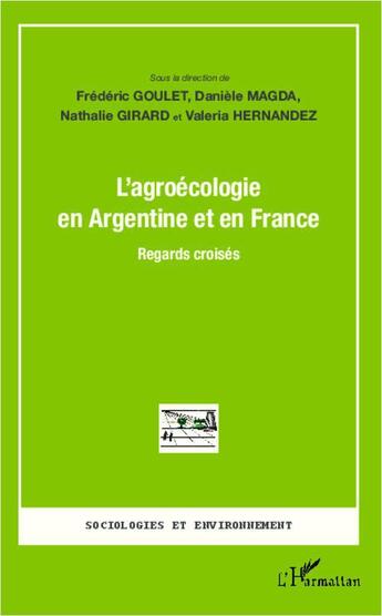 Couverture du livre « L'agroécologie en Argentine et en France ; regards croisés » de Frederic Goulet aux éditions L'harmattan