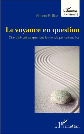 Couverture du livre « Voyance en question ; dire Là-Haut ce que tout le monde pense tout bas » de Vincent Pailliez aux éditions L'harmattan