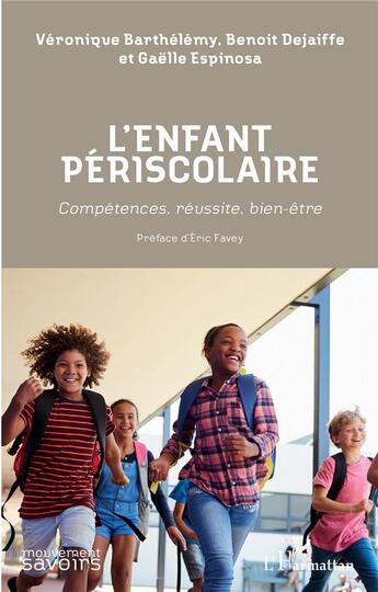 Couverture du livre « L'enfant périscolaire : compétences, réussite, bien-être » de Véronique Barthelemy et Benoit Dejaiffe et Gaelle Espinosa aux éditions L'harmattan