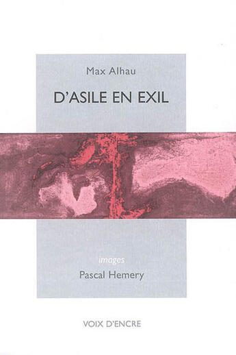 Couverture du livre « D'asile en exil » de Max Alhau et Pascal Hemery aux éditions Voix D'encre