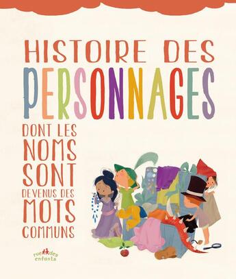 Couverture du livre « Histoires des personnages dont les noms sont devenus des mots communs » de Benedicte Riviere et Bergamote Trottemenu aux éditions Ctp Rue Des Enfants