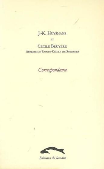 Couverture du livre « Correspondance » de Joris-Karl Huysmans et Cecile Bruyere aux éditions Editions Du Sandre