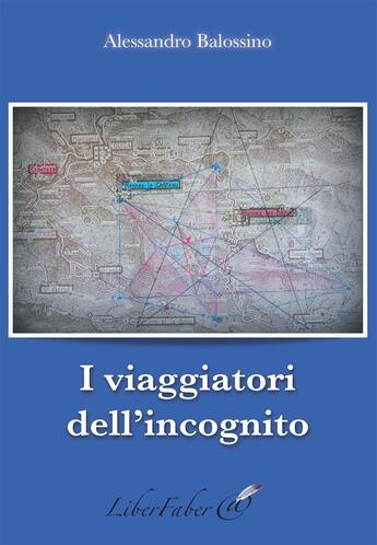 Couverture du livre « I viaggiatori dell'incognito » de Alessandro Balossino aux éditions Liber Faber