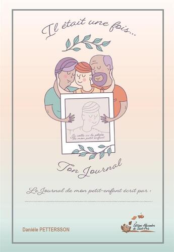 Couverture du livre « Il etait une fois ton journal » de Pettersson Daniele aux éditions Alexandra De Saint Prix