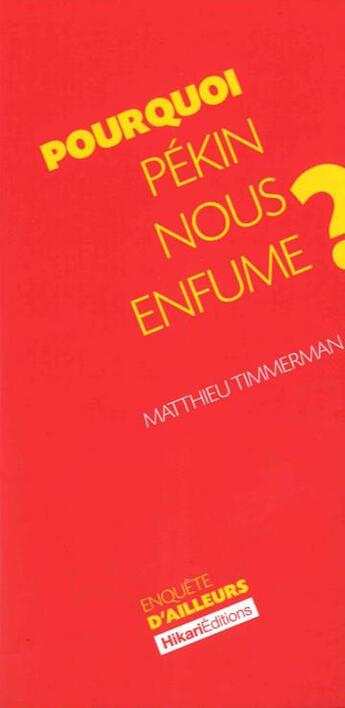 Couverture du livre « Pourquoi Pékin nous enfume ? » de Matthieu Timmerman aux éditions Hikari Editions