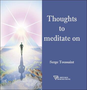 Couverture du livre « Thoughts to meditate on » de Serge Toussaint aux éditions Diffusion Rosicrucienne