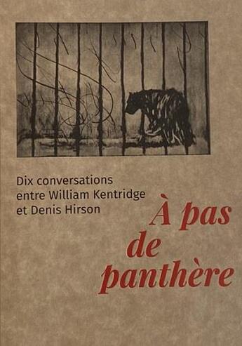 Couverture du livre « À pas de panthère : dix conversations entre William Kentridge et Denis Hirson » de Denis Hirson et William Kentridge aux éditions Dilecta