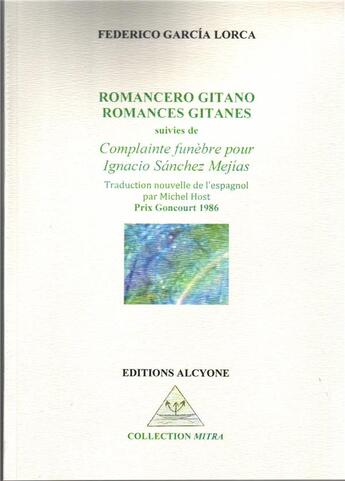 Couverture du livre « Romancero gitano, romances gitanes; complainte funèbre pour Ignacio Sánchez Mejías » de Federico Garcia Lorca aux éditions Alcyone