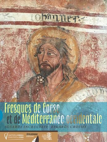 Couverture du livre « Fresques de Corse et de Méditerranée occidentale ; sguardi incruciati : regards croisés » de Michel-Edouard Nigaglioni aux éditions Eoliennes