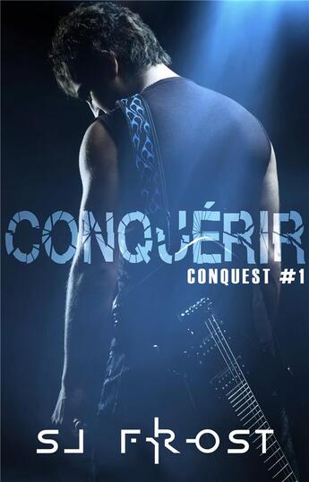 Couverture du livre « Conquest t.1 ; conquérir » de Sj Frost aux éditions Juno Publishing