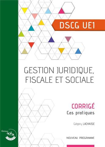 Couverture du livre « Gestion juridique, fiscale et sociale : corrigcé : UE 1 du DSCG » de Gregory Lachaise et Alice Polynice et Bertrand Beringer aux éditions Corroy