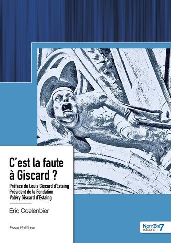 Couverture du livre « C'est la faute à Giscard ? » de Eric Coelenbier aux éditions Nombre 7