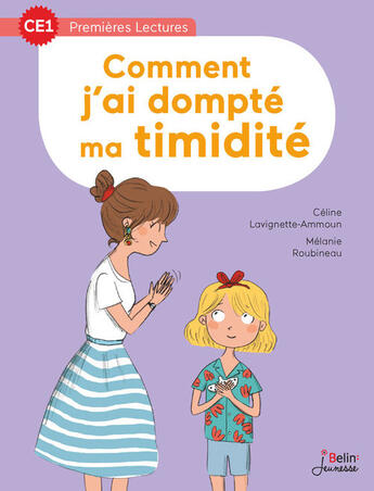 Couverture du livre « Comment j'ai dompté ma timidité » de Celine Lavignette-Ammoun et Melanie Roubineau aux éditions Belin