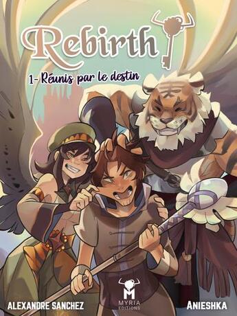 Couverture du livre « Rebirth Tome 1 : réunis par le destin » de Alexandre Sanchez et Anieshka et Rei Deicorvus aux éditions Myria Editions