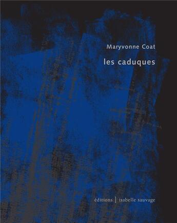 Couverture du livre « Les caduques » de Maryvonne Coat aux éditions Isabelle Sauvage