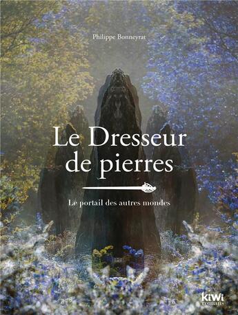 Couverture du livre « Le dresseur de pierres : le portail des autres mondes » de Philippe Bonneyrat aux éditions Kiwi Romans