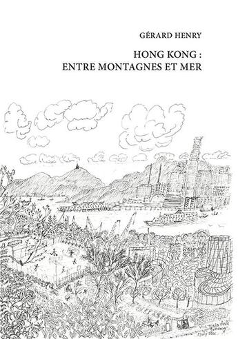 Couverture du livre « Hong Kong : Entre montagnes et mer » de Gerard Henry aux éditions Gope