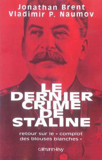 Couverture du livre « Le Dernier Crime De Staline » de Brent-J+Naumov-V aux éditions Calmann-levy