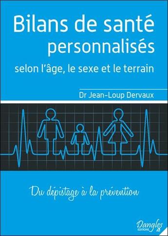 Couverture du livre « Bilans de santé personnalisés selon l'âge, le sexe et le terrain » de Jean-Loup Dervaux aux éditions Dangles