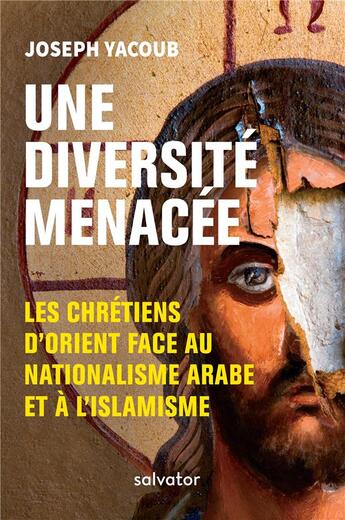 Couverture du livre « Une diversité menacée ; les chrétiens d'Orient face au nationalisme arabe et à l'islamisme » de Joseph Yacoub aux éditions Salvator