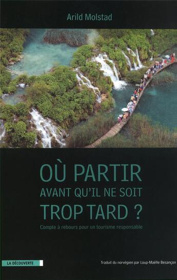 Couverture du livre « Où partir avant qu'il ne soit trop tard ? ; compte à rebours pour un tourisme responsable » de Arild Molstad aux éditions La Decouverte