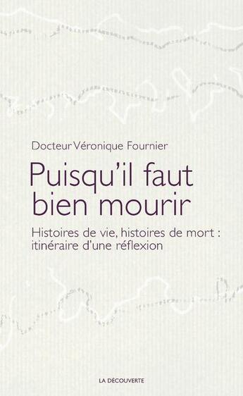 Couverture du livre « Puisqu'il faut bien mourir » de Veronique Fournier aux éditions La Decouverte