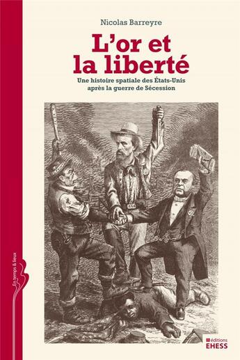 Couverture du livre « L'or et la liberté ; la reconstruction américaine (1865-1877) » de Nicolas Barreyre aux éditions Ehess