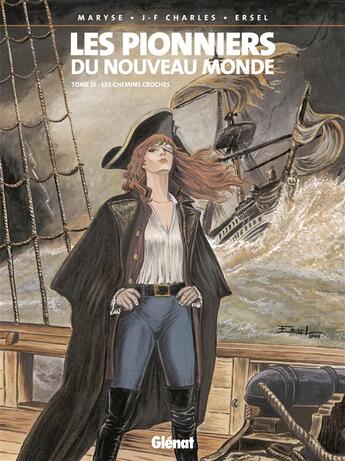 Couverture du livre « Les pionniers du Nouveau Monde Tome 13 : les chemins croches » de Ersel et Maryse Charles et Jean-Francois Charles aux éditions Glenat