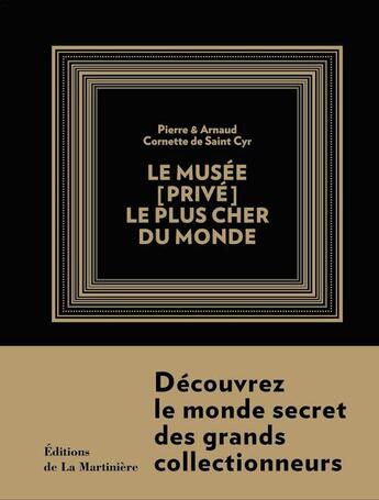 Couverture du livre « Le musée [privé] le plus cher du monde » de Pierre Cornette De Saint Cyr et Arnaud Cornette De Saint Cyr aux éditions La Martiniere