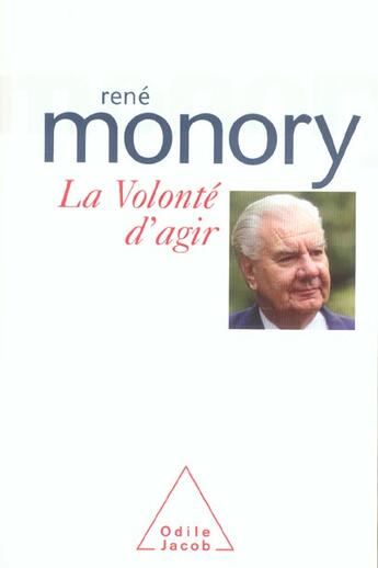 Couverture du livre « La volonte d'agir » de Rene Monory aux éditions Odile Jacob