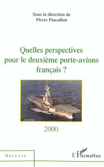 Couverture du livre « Quelles perspectives pour le deuxième porte-avions français ? » de Pierre Pascallon aux éditions L'harmattan