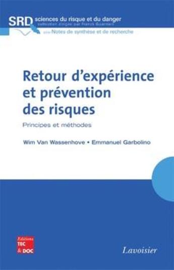 Couverture du livre « Retour d'expérience et prévention des risques : principes et méthodes : Principes et méthodes » de Emmanuel Garbolino et Franck Guarnieri et Wassenhove Wim Van aux éditions Tec Et Doc