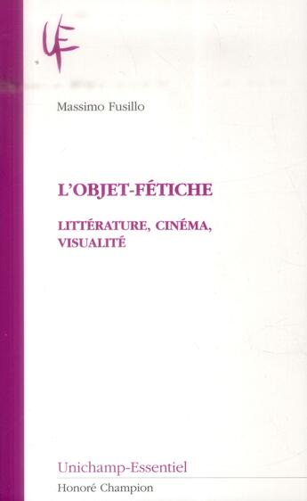 Couverture du livre « L'objet-fétiche ; littérature, cinéma, visualité » de Massimo Fusillo aux éditions Honore Champion