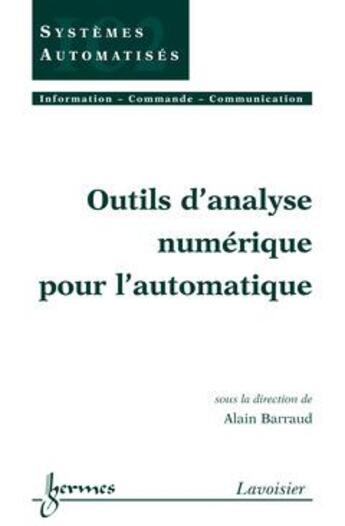 Couverture du livre « Outils d'analyse numerique pour l'automatique (traite ic2, serie systemes automatises) » de Alain Barraud aux éditions Hermes Science Publications