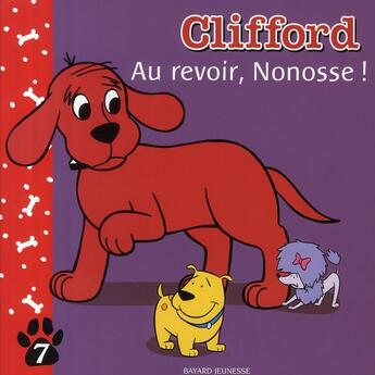 Couverture du livre « Clifford t.7 ; au revoir, Nonosse ! » de  aux éditions Bayard Jeunesse