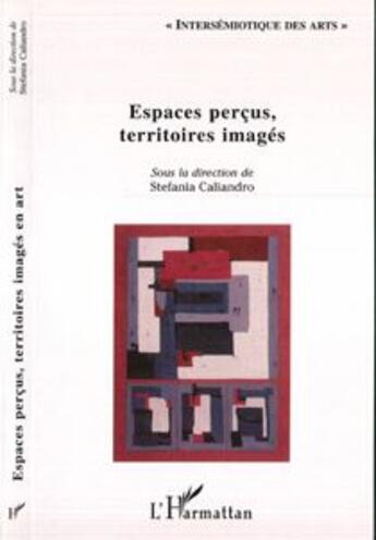 Couverture du livre « Espaces percus, territoires images en art » de Stefania Caliandro aux éditions L'harmattan