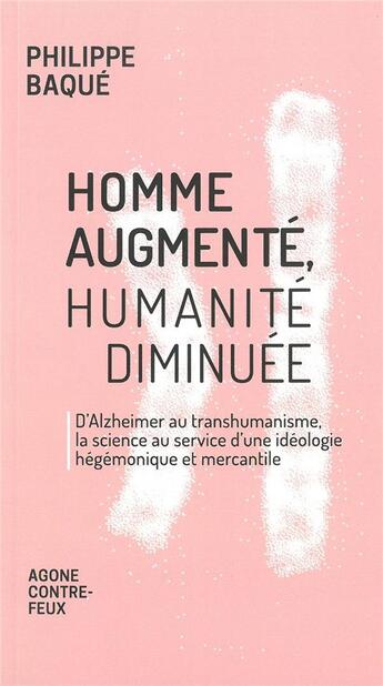 Couverture du livre « L'homme augmenté ; de l'immortalité au séquençage génomique, la fin de l'humain » de Philippe Baque aux éditions Agone