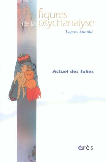 Couverture du livre « Revue figures de la psychanalyse ; l'actuel des folies » de  aux éditions Eres